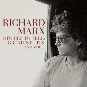 Richard Marx的專輯Stories To Tell: Greatest Hits and More