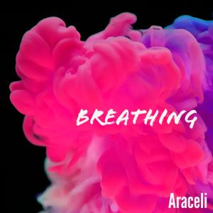 ดาวน์โหลดและฟังเพลง Breathing พร้อมเนื้อเพลงจาก Araceli