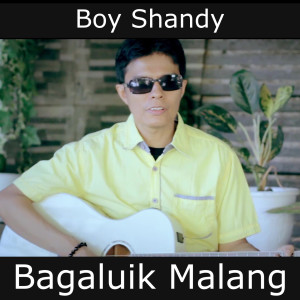 ดาวน์โหลดและฟังเพลง Bagaluik Malang พร้อมเนื้อเพลงจาก Boy Shandy