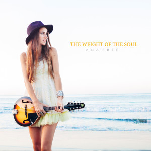 อัลบัม The Weight of the Soul ศิลปิน Ana Free