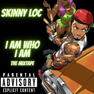 Skinny Loc的專輯I am who I am (Explicit)