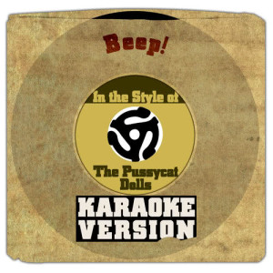ดาวน์โหลดและฟังเพลง Beep! (In the Style of the Pussycat Dolls) [Karaoke Version] (伴奏) พร้อมเนื้อเพลงจาก Karaoke - Ameritz