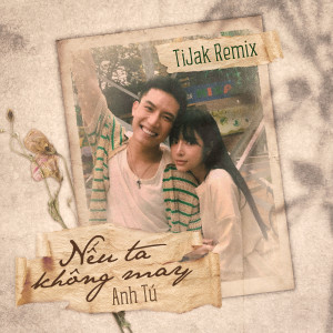 Tijak的专辑Nếu Ta Không May (TiJak Remix)