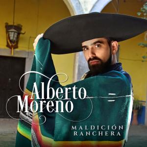 ดาวน์โหลดและฟังเพลง Maldición Ranchera พร้อมเนื้อเพลงจาก Alberto Moreno