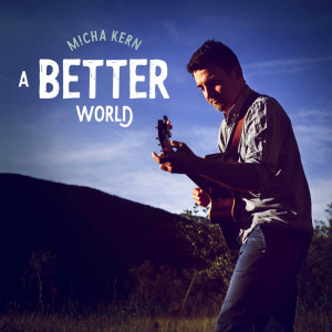 Album A Better World oleh Micha Kern