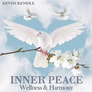 อัลบัม Inner Peace Wellness & Harmony ศิลปิน Kevin Kendle