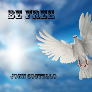 อัลบัม Be Free ศิลปิน John Costello