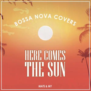 Bossa Nova Covers的專輯Here Comes the Sun