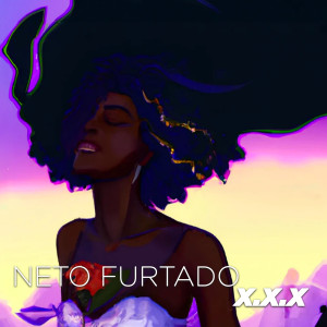 Listen to X.X.X (Explicit) song with lyrics from Neto Furtado