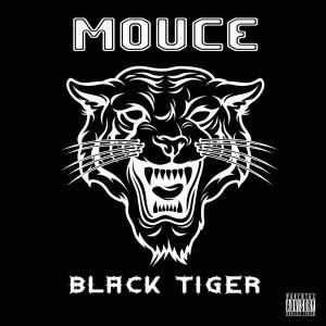 Dengarkan lagu Black Tiger (Explicit) nyanyian Mouce dengan lirik