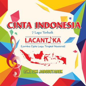 Listen to Mari Mencintai Indonesia song with lyrics from LACANTIKA (Lomba Cipta Lagu Tingkat Nasional)