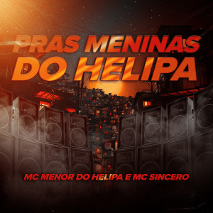 Album Pras Meninas do Helipa (Explicit) from Mc Sincero