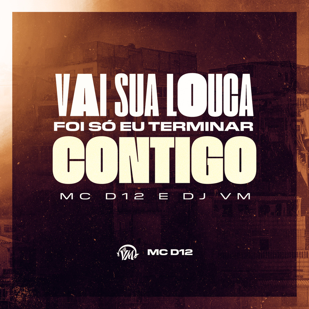 VAI SUA LOUCA, FOI SÓ EU TERMINAR CONTIGO (Explicit)