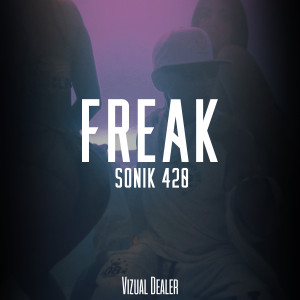 收聽Sonik 420的Freak (Explicit)歌詞歌曲