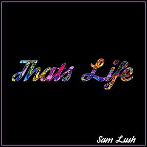 อัลบัม That's Life (Explicit) ศิลปิน Sam Lush
