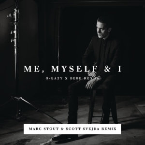 G-Eazy的專輯Me, Myself & I (Marc Stout & Scott Svejda Remix)