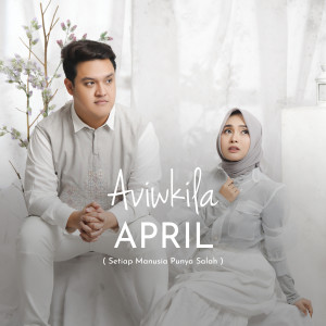收聽AVIWKILA的April (Setiap Manusia Punya Salah)歌詞歌曲