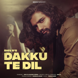 收聽Shiv R的Dakku Te Dil歌詞歌曲