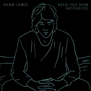 收聽Dean Lewis的Need You Now (Acoustic)歌詞歌曲