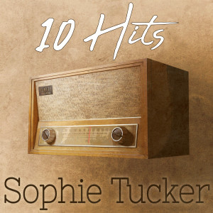 Sophie Tucker的專輯10 Hits of Sophie Tucker