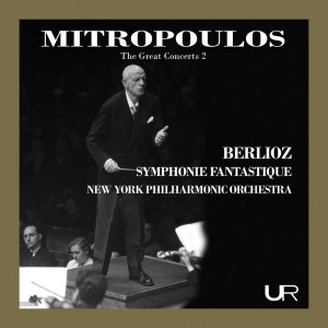 อัลบัม Mitropoulos Conducts Berlioz: Symphonie fantastique, Op. 14, H. 48 ศิลปิน New York Philharmonic Orchestra