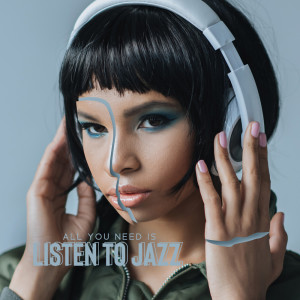 Album All You Need is Listen to Jazz oleh Bossa Jazz Crew