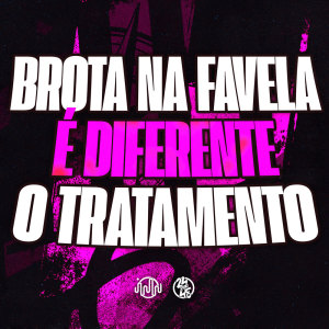 Album Brota Na Favela É Diferente O Tratamento (Explicit) from DJ Ronaldo o Brabo