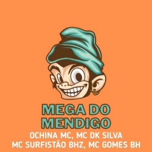 收聽Ochina Mc的Mega do Mendigo (Explicit)歌詞歌曲