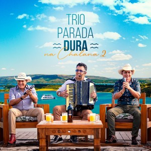Trio Parada Dura的專輯Na Chalana 2 (Ao Vivo)