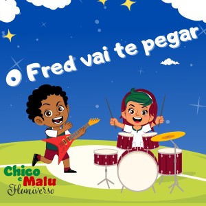 收聽Chico e Malu (Fluniverso)的O Fred Vai Te Pegar歌詞歌曲