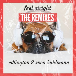 อัลบัม Feel Alright (The Remixes) ศิลปิน Edlington