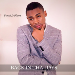 Dengarkan lagu Back in the Days (Explicit) nyanyian Daniel Ja Blessed dengan lirik