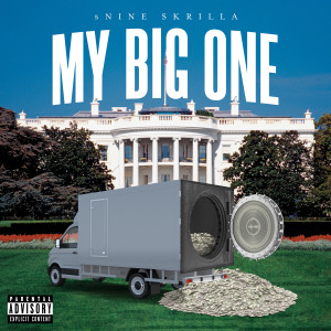 Listen to My Big One (Explicit) song with lyrics from 5nine Skrilla