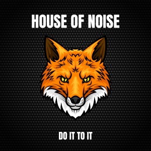 收聽House Of Noise的Do It To It (Dj Global Byte Radio Edit)歌詞歌曲