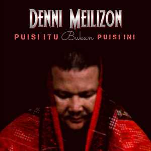 Album Puisi Itu Bukan Puisi Ini (Puisi Musik) oleh Denni Meilizon.