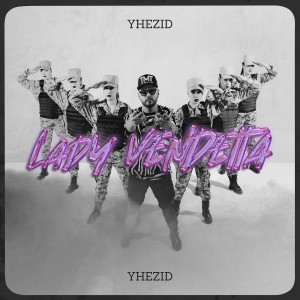 ดาวน์โหลดและฟังเพลง Lady Vendetta พร้อมเนื้อเพลงจาก Yhezid
