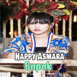 Dengarkan Bapak (其他) lagu dari Happy Asmara dengan lirik