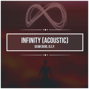 Dengarkan lagu Infinity (Acoustic Covers Versions of Popular Songs) nyanyian Seum Dero dengan lirik
