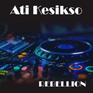 Rebellion的专辑Ati Kesikso