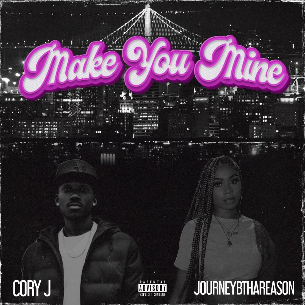 Make You Mine (feat. JourneyBthaReason) (Explicit)