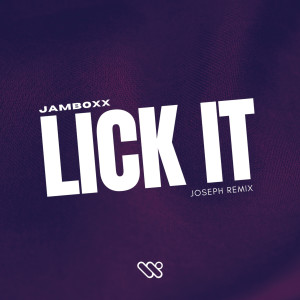 收聽JamBoxx的Lick It (Joseph Extended Mix Remix)歌詞歌曲