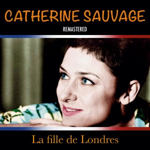 Catherine Sauvage的專輯La fille de Londres (Remastered)