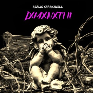 Realio Sparkzwell的專輯LXMXNXTI II (Explicit)