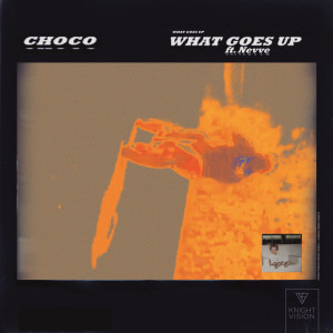 收聽CHOCO的What Goes Up (feat. Nevve)歌詞歌曲