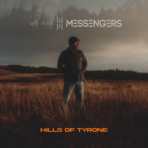 อัลบัม Hills Of Tyrone ศิลปิน We Are Messengers