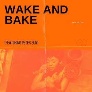 收聽Rob Milton的Wake And Bake歌詞歌曲