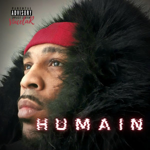 Listen to Humain (Explicit) song with lyrics from VincelaR