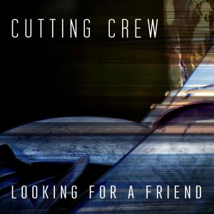Cutting Crew的專輯Looking For A Friend (Radio Edit)