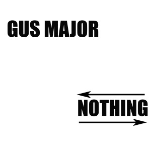 收聽Gus Major的Nothing歌詞歌曲