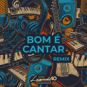 Adhemar de Campos的專輯Bom é Cantar: Legado 40 Conexões (REMIX)